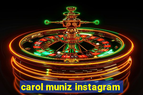 carol muniz instagram